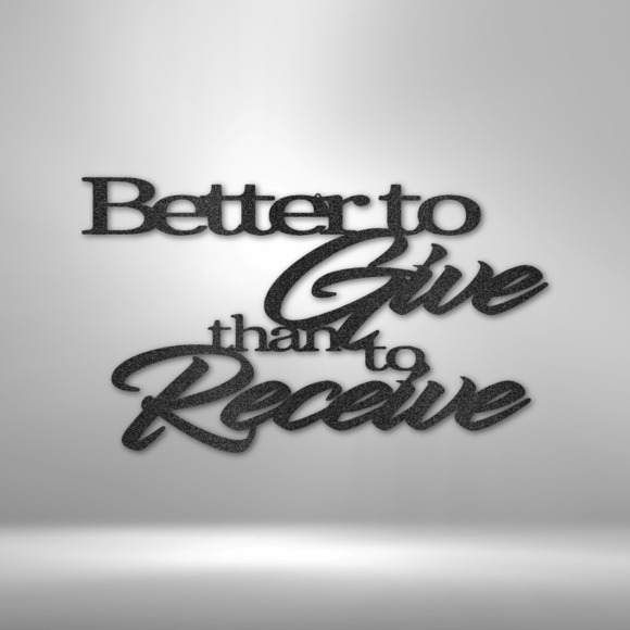 Better to Give Quote Steel Sign Laser Cut Powder Coated Home & Office Metal Wall